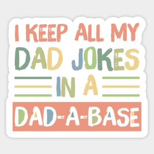 I Keep All My Dad Jokes in A Dad-A-Base Sticker